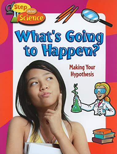 Stock image for What's Going to Happen? : Making Your Hypothesis for sale by Better World Books
