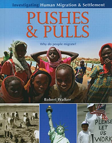 Pushes and Pulls: Why Do People Migrate? (Investigating Human Migration and Settlement) (9780778751830) by Walker, Robert