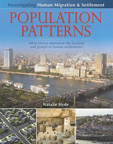 Stock image for Population Patterns: What Factors Determine the Location and Growth of Human Settlements? (Investigating Human Migration and Settlement) for sale by HPB-Diamond