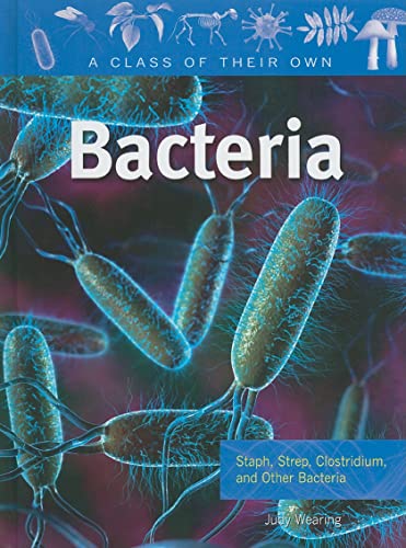 Imagen de archivo de Bacteria: Staph, Strep, Clostridium, and Other Bacteria (Class of Their Own (Library)) a la venta por SecondSale