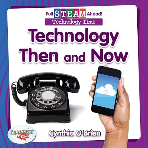 Stock image for Technology Then and Now (Full Steam Ahead!: Technology Then and Now) for sale by Goodwill