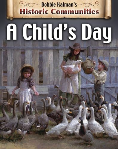 9780778773108: A Child's Day (Bobbie Kalman's Historic Communities)