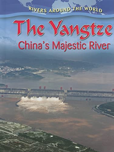 The Yangtze: China's Majestic River (Rivers Around the World) (9780778774495) by Aloian, Molly