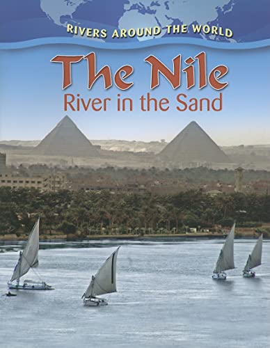 The Nile: River in the Sand (Rivers Around the World) (9780778774686) by Aloian, Molly