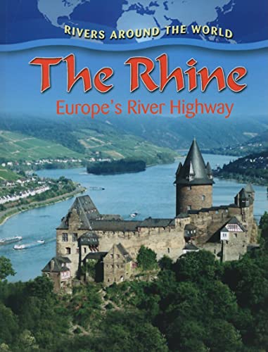 Imagen de archivo de The Rhine: Europe's River Highway (Rivers Around the World) a la venta por BooksRun