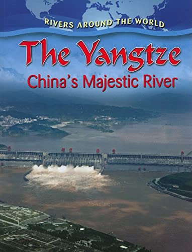 Beispielbild fr The Yangtze: China's Majestic River (Rivers Around the World) zum Verkauf von WorldofBooks