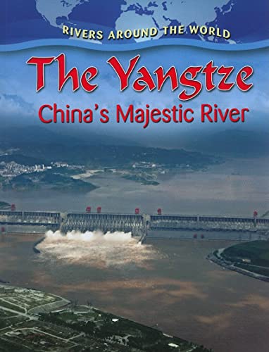 Imagen de archivo de The Yangtze: China's Majestic River (Rivers Around the World) a la venta por WorldofBooks