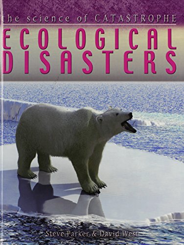 Ecological Disasters (Science of Catastrophe) (9780778775737) by Parker, Steve; West, David