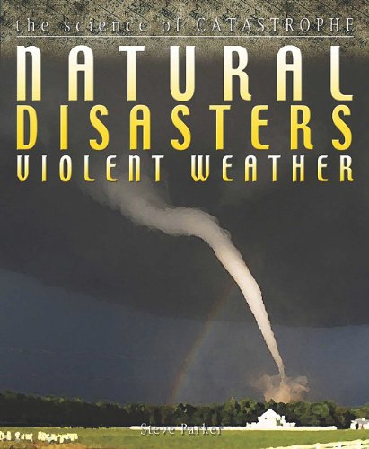 Beispielbild fr Natural Disasters: Violent Weather (Science of Catastrophe) zum Verkauf von Irish Booksellers
