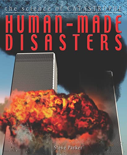 Human-Made Disasters (Science of Catastrophe) (9780778775751) by Parker, Steve; West, David