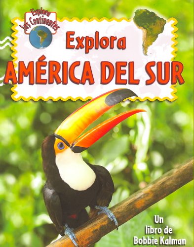 Stock image for Explora America Del Sur (Explora Los Continentes / Explore the Continents) (Spanish Edition) for sale by -OnTimeBooks-