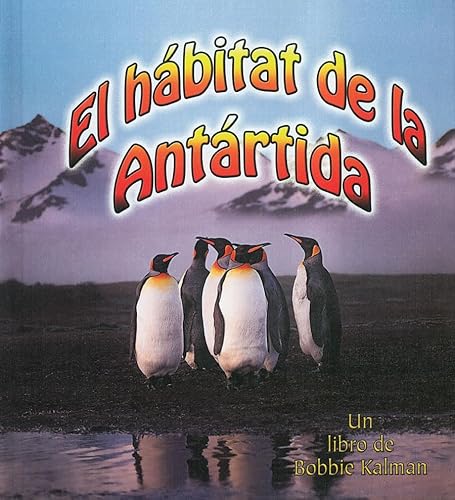 9780778783329: El Hbitat de la Antrtida (the Antarctic Habitat) (Introduccin a Los Hbitats (Introducing Habitats)) (Spanish Edition)
