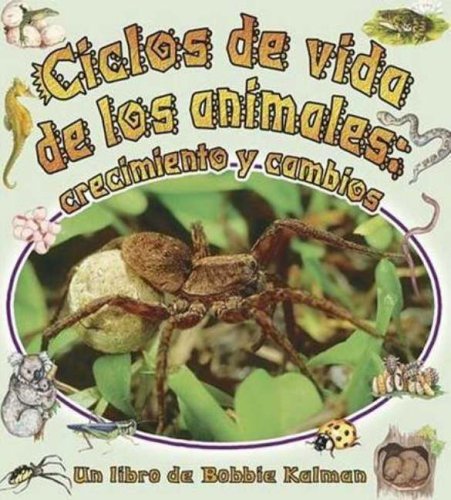 9780778783893: Ciclos de Vida de Los Animales: Crecimiento Y Cambios: 6 (Cambios Que Suceden En La Naturaleza / Nature's Changes, 6)