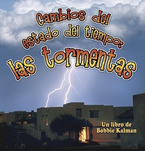 9780778783909: Cambios del Estado del Tiempo: Storms/Las Tormentas: 6 (Cambios Que Suceden En La Naturaleza / Nature's Changes, 6)