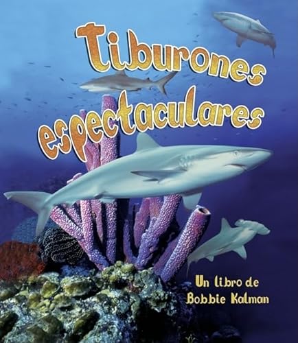 Tiburones Espectaculares (Spectacular Sharks) (La Vida en el Mar (The Living Ocean)) (Spanish Edition) (9780778784159) by Kalman, Bobbie