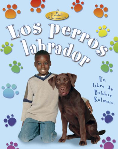 9780778784821: Los Perros Labrador (El Cuidado De Las Mascotas / Pet Care)