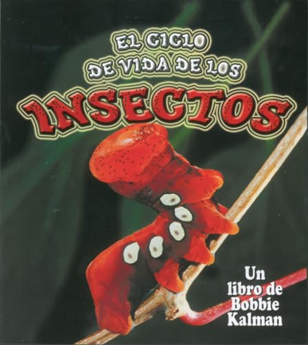 El Ciclo de Vida de Los Insectos (Insect Life Cycles) (El Mundo de los Insectos (The World Of Insects)) (Spanish Edition) (9780778784999) by Aloian, Molly