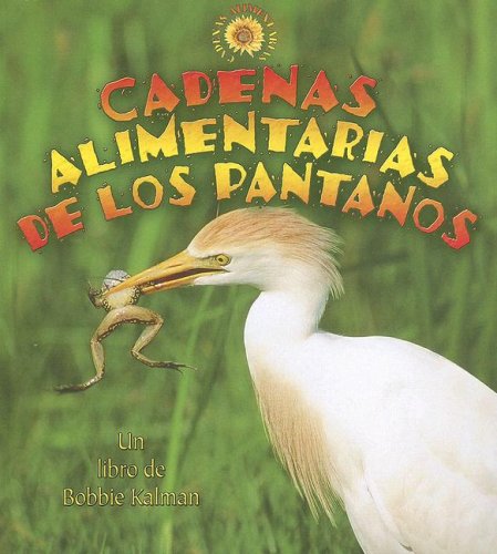 Stock image for Cadenas Alimentarias de Los Pantanos (Wetland Food Chains) for sale by ThriftBooks-Dallas