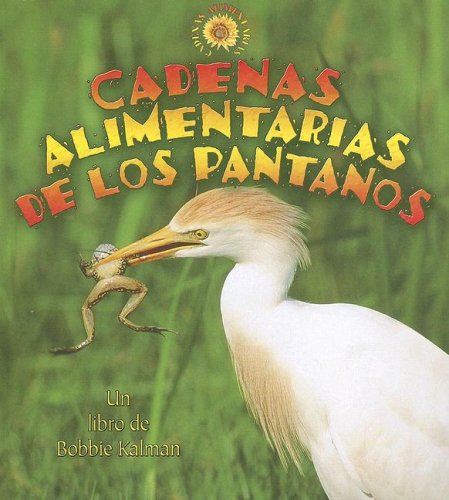 9780778785484: Cadenas Alimentarias De Los Pantanos / Wetland Food Chains (Cadenas Alimentarias / Food Chains) (Spanish Edition)