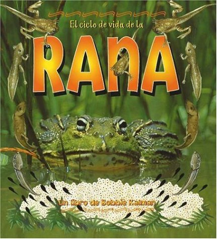 Stock image for El Ciclo De Vida De La Rana/Life cycle of a frog (Ciclo De Vida / The Life Cycle) (Spanish Edition) for sale by HPB Inc.