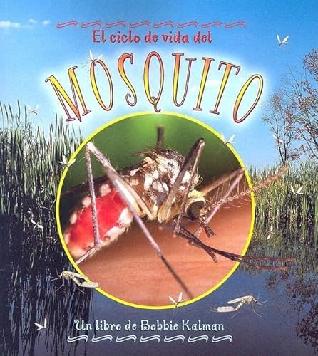 Stock image for El Ciclo de Vida del Mosquito (the Life Cycle of a Mosquito) for sale by ThriftBooks-Dallas