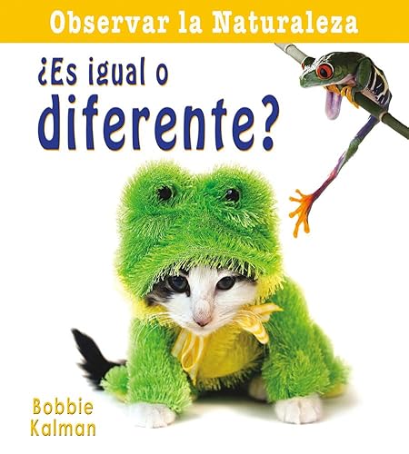 Â¿Es Igual O Diferente? (Is It the Same or Different?) (Observar la naturaleza/ Looking at Nature) (Spanish Edition) (9780778787259) by Kalman, Bobbie