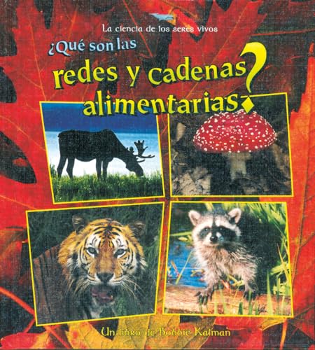 Stock image for Qu Son Las Redes Y Cadenas Alimentarias? (What Are Food Chains and Webs?) (La Ciencia de los Seres Vivos / The Science of Living Things) (Spanish Edition) for sale by Irish Booksellers