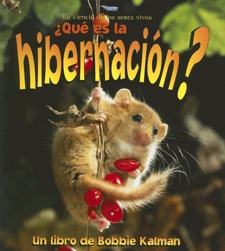 Que Es La Hibernacion? / What is Hibernation? (La Ciencia de los Seres Vivos / The Science of Living Things) (Spanish Edition) - Crossingham, John, Kalman, Bobbie