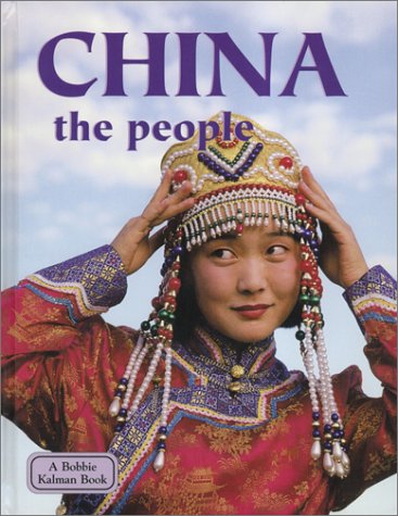 China the People: The People (Lands, Peoples, and Cultures) (9780778793793) by Kalman, Bobbie