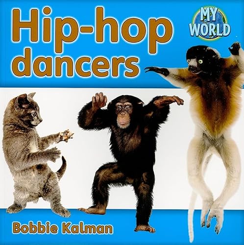 Hip-Hop Dancers (My World - Grl E) (9780778794752) by Kalman, Bobbie