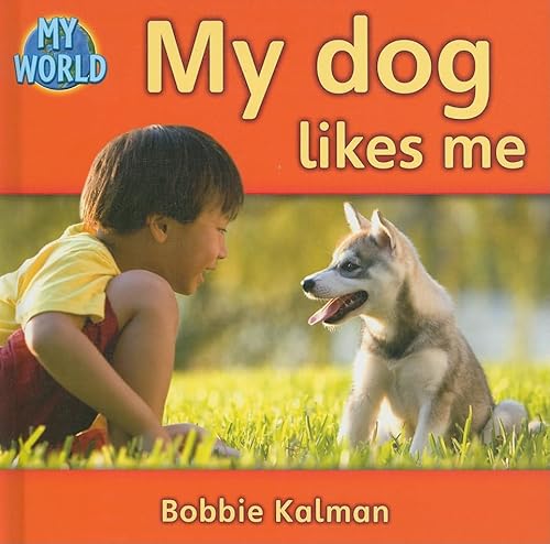 My Dog Likes Me (My World - Grl B) (9780778794998) by Kalman, Bobbie