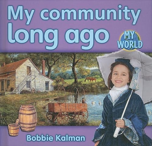 My Community Long Ago (My World: Reading Level H) (9780778795179) by Kalman, Bobbie