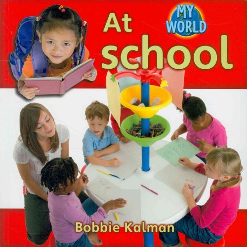 At School (My World - Grl a) (9780778795223) by Kalman, Bobbie