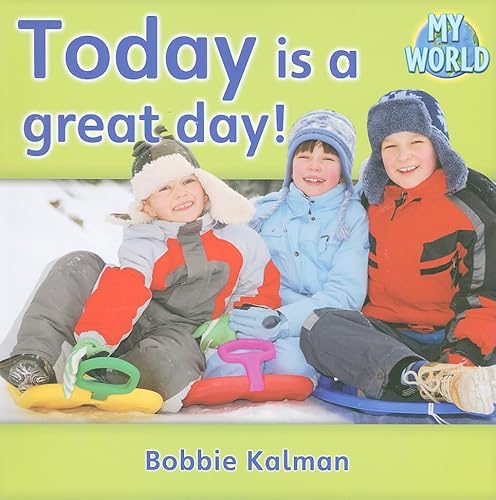 Today Is a Great Day! (My World - Grl D) (9780778795315) by Kalman, Bobbie