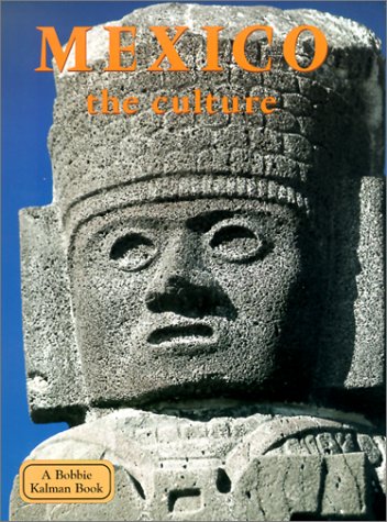 Mexico the Culture: The Culture (Lands, Peoples, and Cultures) (9780778797319) by Kalman, Bobbie