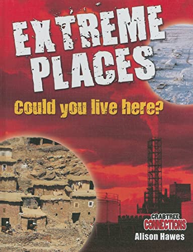 9780778799405: Extreme Places: Could You Live Here? (Crabtree Connections)