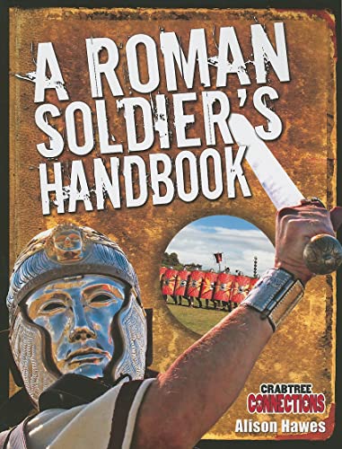 9780778799740: A Roman Soldier's Handbook (Crabtree Connections Level 2: Above Level Readers)