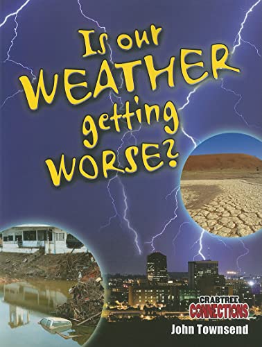 Is Our Weather Getting Worse? (Crabtree Connections Level 2 - Above-Average) (9780778799795) by Townsend, John