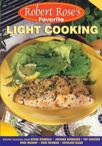 Imagen de archivo de Light Cooking (Robert Rose's Favorite) a la venta por Starx Products