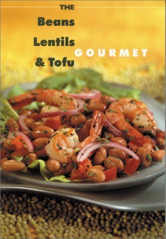 Beispielbild fr Beans, Lentil and Tofu Gourmet zum Verkauf von Wonder Book