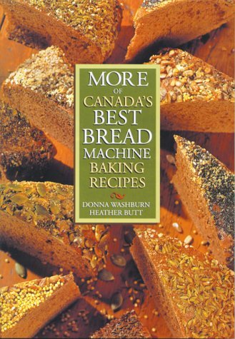 Stock image for More of Canada's Best Bread Machine Baking Recipes for sale by Better World Books