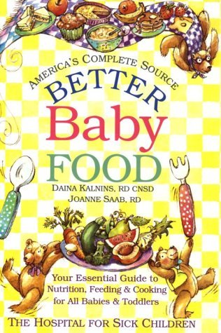 Stock image for Better Baby Food : Your Essential Guide to Nutrition, Feeding and Cooking for All Babies and Toddlers for sale by Better World Books
