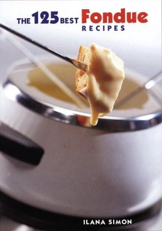 Stock image for The 125 Best Fondue Recipes for sale by SecondSale