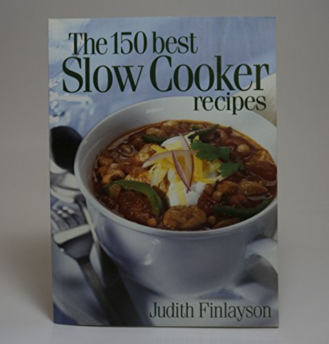 Beispielbild fr The 150 Best Slow Cooker Recipes zum Verkauf von SecondSale