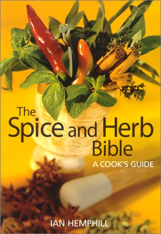 Imagen de archivo de The Spice and Herb Bible: A Cook's Guide a la venta por Idaho Youth Ranch Books