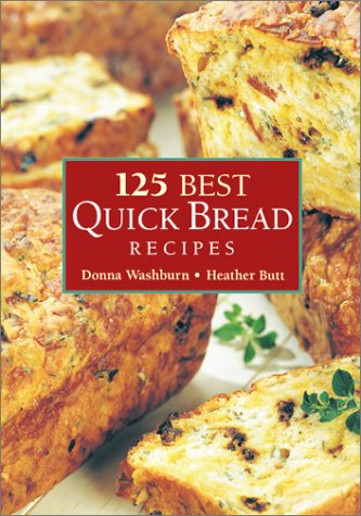 125 Best Quick Bread Recipes (9780778800446) by Washburn, Donna; Butt, Heather
