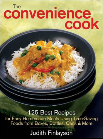 Beispielbild fr The Convenience Cook : 125 Best Recipes for Easy Homemade Meals Using Time-Saving Foods from Boxes, Bottles, Cans and More zum Verkauf von Better World Books