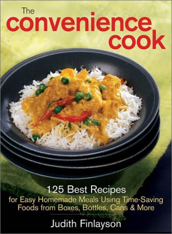 Imagen de archivo de The Convenience Cook: 125 Best Recipes for Easy Homemade Meals Using Time-Saving Foods from Boxes, Bottles, Cans and More a la venta por SecondSale