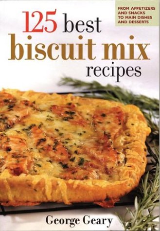 Beispielbild fr 125 Best Biscuit Mix Recipes: From Appetizers to Desserts zum Verkauf von Wonder Book