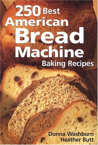 Stock image for 250 Best American Bread Machine Baking Recipes for sale by ThriftBooks-Atlanta